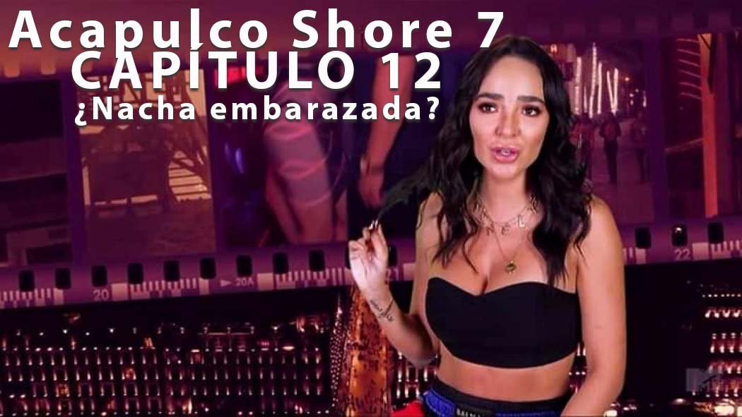 El duodécimo episodio de Acapulco Shore se transmitirá en distintas partes del mundo, de acuerdo a tu zona horaria. Conoce aquí la hora del estreno para las nuevas locuras del show de MTV: Video Acapulco Shore 7 capítulo 12 ¿Nacha embarazada?