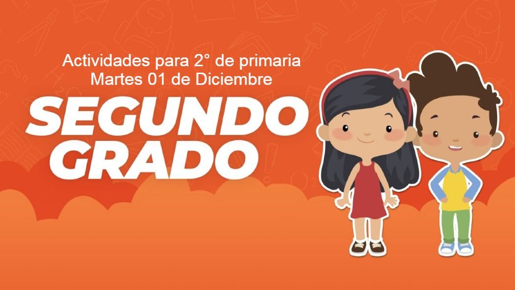 Te proporcionamos a continuación las actividades y preguntas para segundo grado de primaria de este martes 1 de diciembre que indica el programa