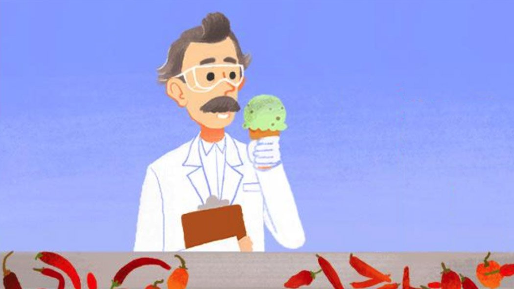 Google publicó un doodle interactivo en honor a Wilbur Scoville, el químico estadounidense que creó un sistema para medir cuan picante son los alimentos. Wilbur (1865-1942), desarrolló realizó en 1912 las primeras pruebas de este protocolo en la farmacéutica Parke, en la que por aquel entonces trabajaba. Google publicó un doodle interactivo en honor a Wilbur Scoville, el químico estadounidense que creó un sistema para medir cuan picante son los alimentos. Wilbur (1865-1942), desarrolló realizó en 1912 las primeras pruebas de este protocolo en la farmacéutica Parke, en la que por aquel entonces trabajaba.