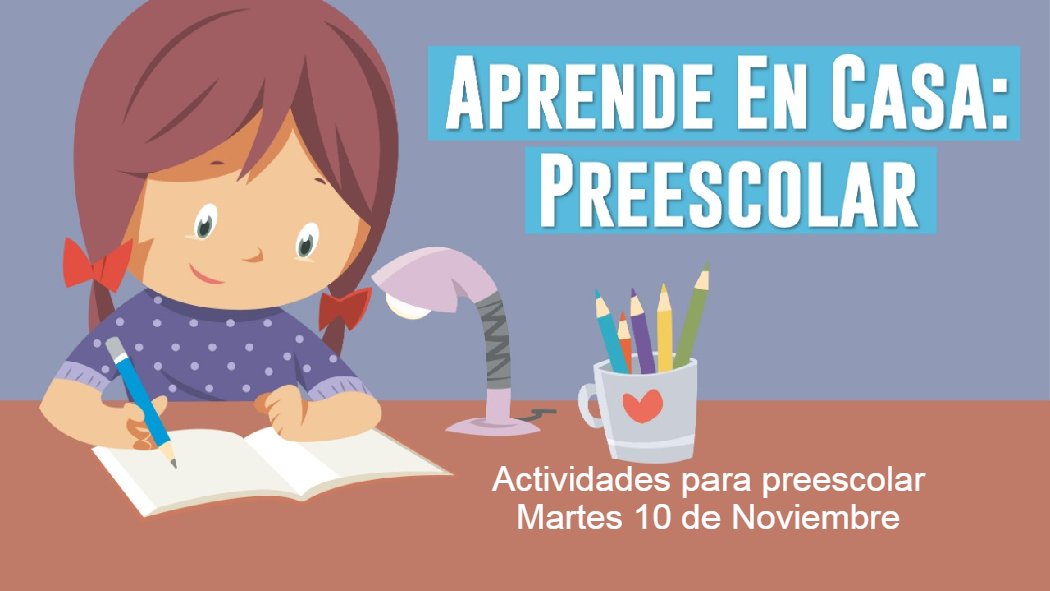 Aquí puedes encontrar las actividades para nivel preescolar de este martes 10 de noviembre que propone el programa 