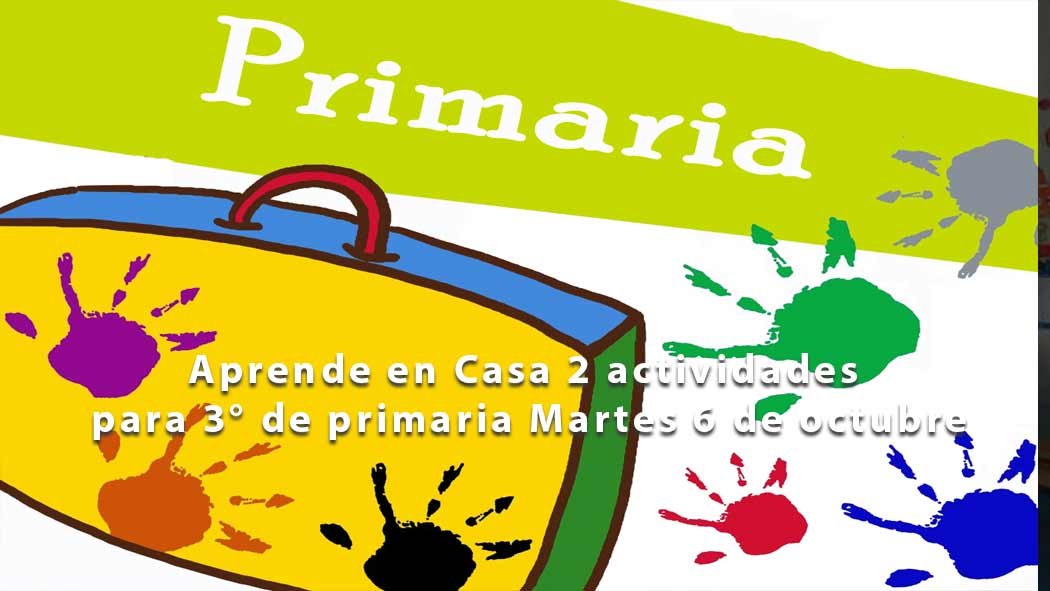 Te compartimos las preguntas y actividades para tercer grado de primaria de este martes 6 de octubre con el programa