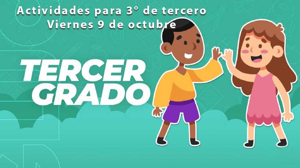 Estas son las actividades y preguntas de este viernes 9 de octubre para tercer grado de primaria con el programa