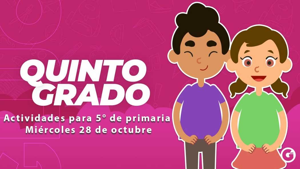 Estas son las actividades y preguntas de este miércoles 28 de octubre de 2020 para quinto grado de primaria que establece el programa
