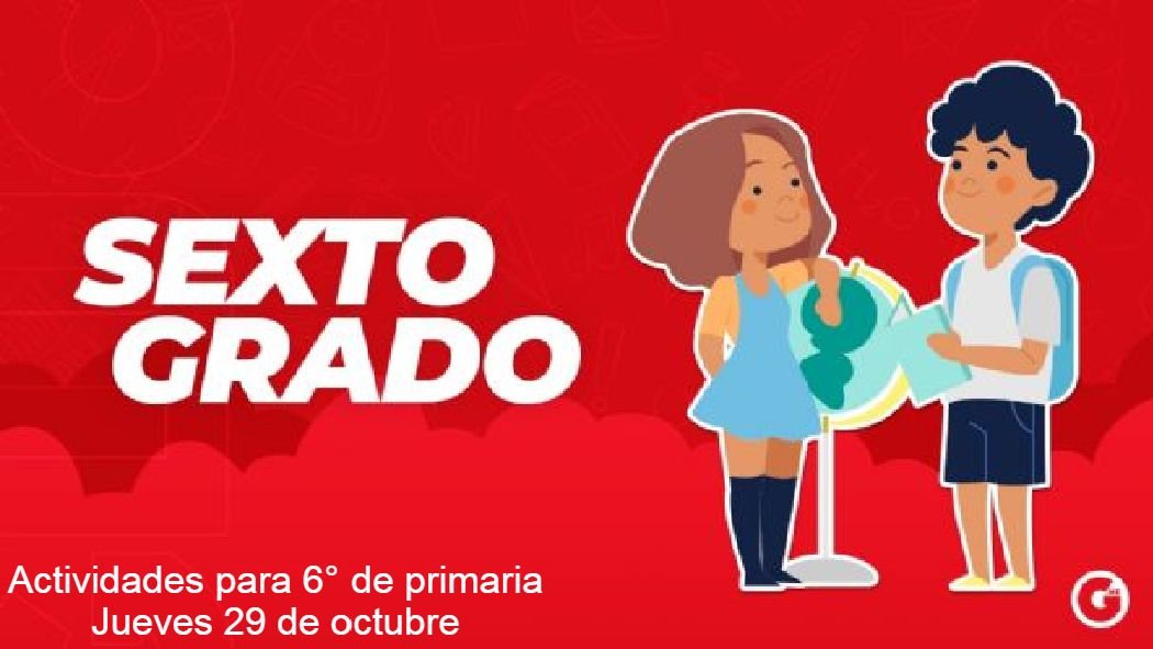 Aquí te proporcionamos las preguntas y actividades para sexto grado de primaria de este jueves 29 de octubre de 2020 que indica el programa