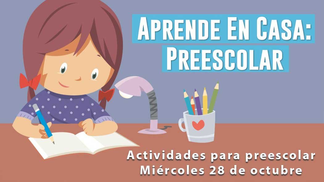 Aquí puedes encontrar las actividades para nivel preescolar de este miércoles 28 de octubre de 2020 con