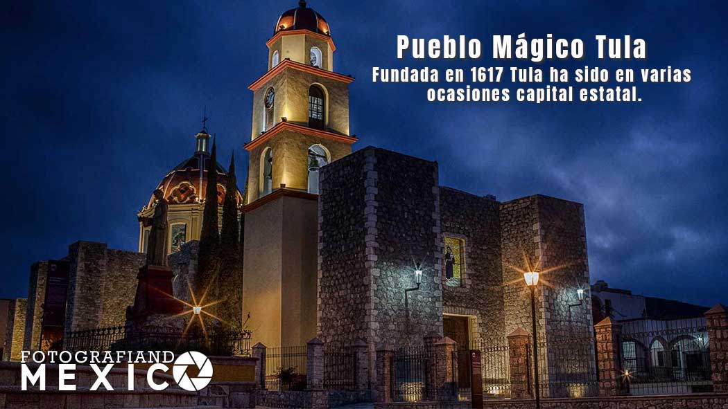 La cuatricentenaria ciudad de Tula te espera con sus encantos en Tamaulipas.