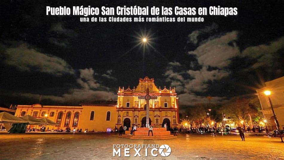 Pueblo Mágico San Cristóbal de las Casas en Chiapas