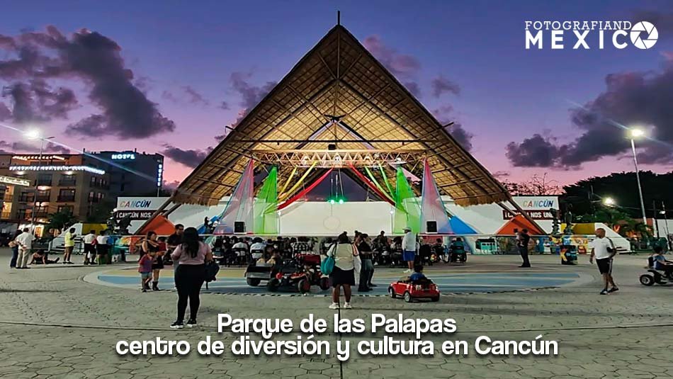 Parque de las Palapas: centro de diversión y cultura en Cancún Parque de las Palapas: centro de diversión y cultura en Cancún