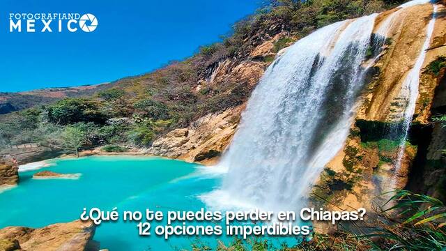¿Qué no te puedes perder en Chiapas? 12 opciones imperdibles