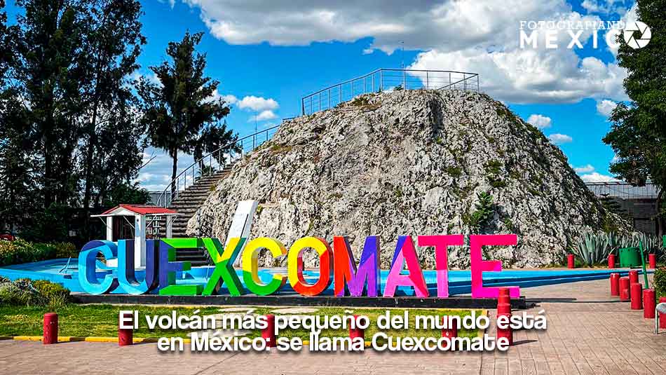 El volcán más pequeño del mundo está en México: se llama Cuexcomate