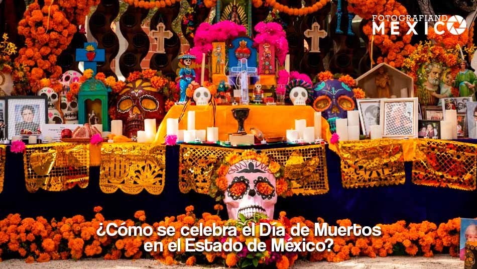 Día de Muertos en el Estado de México ▷ ¿Cómo se celebra el Día de Muertos en el Estado de México?