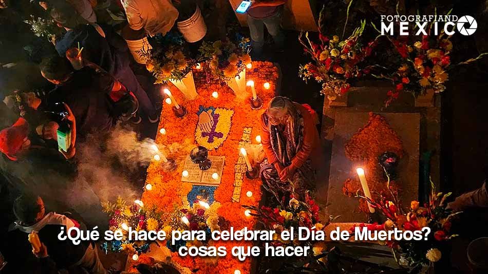 Que se hace para celebrar Día de Muertos