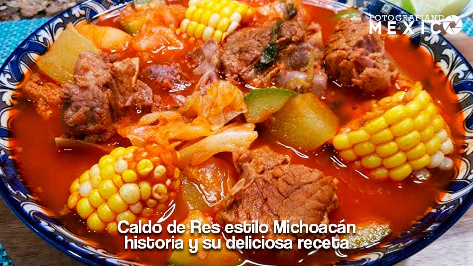 Caldo de Res estilo Michoacán: historia y su deliciosa receta