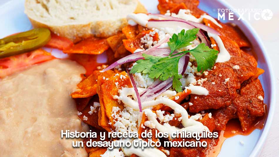 Historia y receta de los chilaquiles, un desayuno típico mexicano