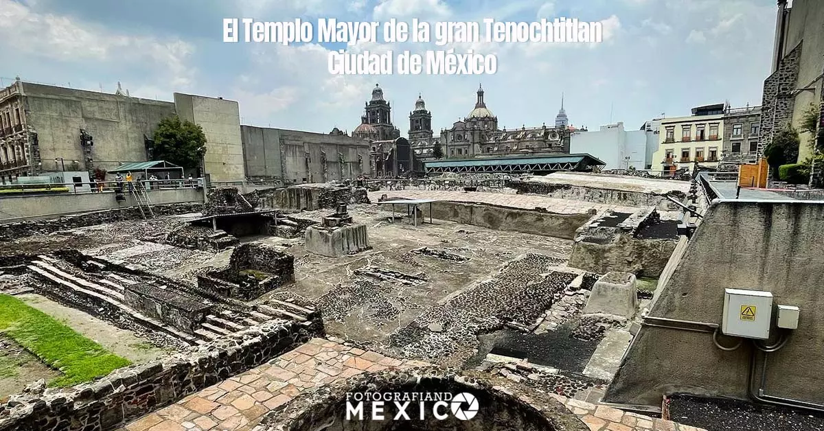 Templo Mayor de la gran Tenochtitlan