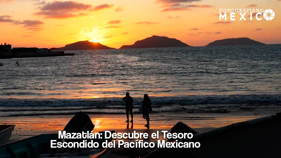 Mazatlán: Descubre el Tesoro Escondido del Pacífico Mexicano