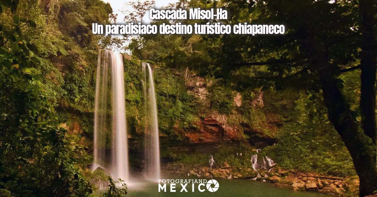 Cascada Misol-Ha un paradisiaco destino turístico chiapaneco