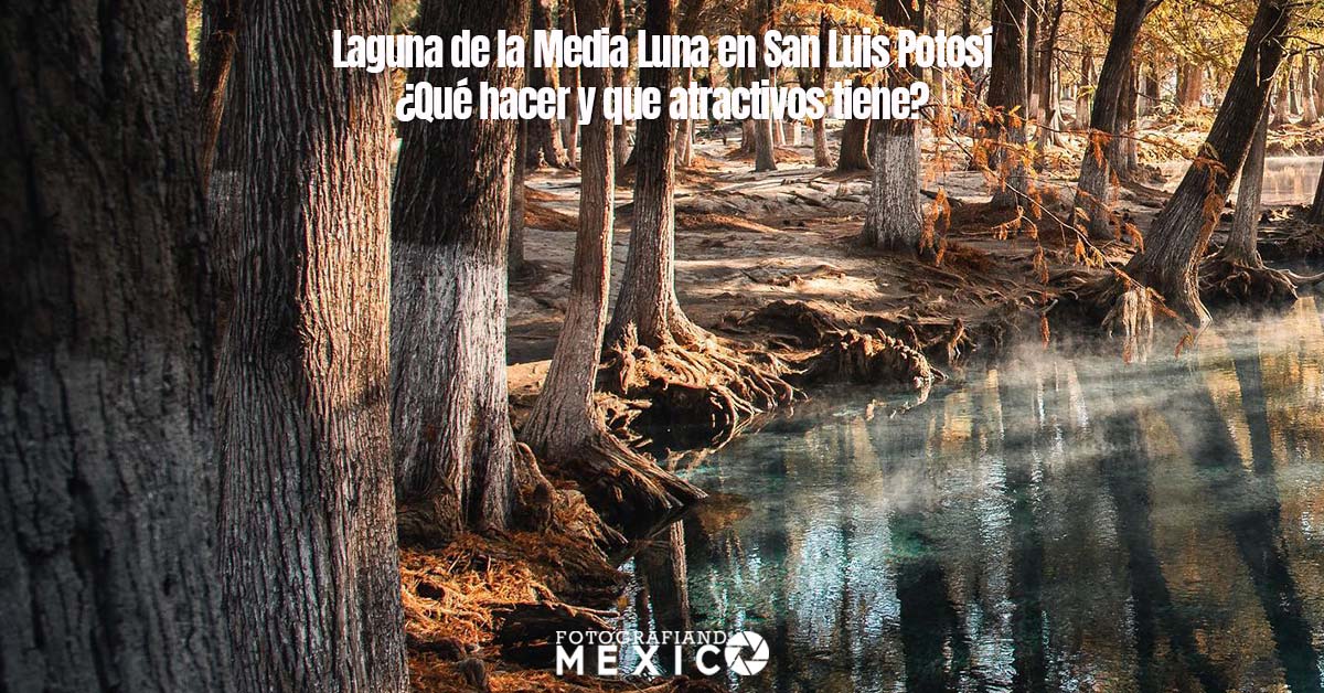 Laguna de la Media Luna un paraiso en Río Verde, San Luis Potosí