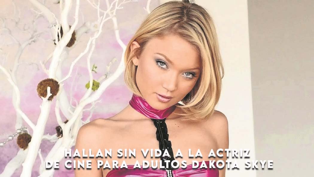Hallan sin vida a la actriz de cine para adultos Dakota Skye