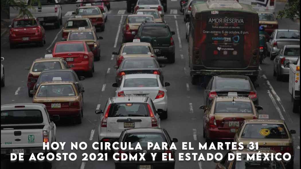 El programa Hoy No Circula para este viernes 31 de Agosto es vigente para la CDMX y los estados que conforman la Megalópolis. Hoy no circula Martes 31 de Agosto 2021 CDMX y el Edomex