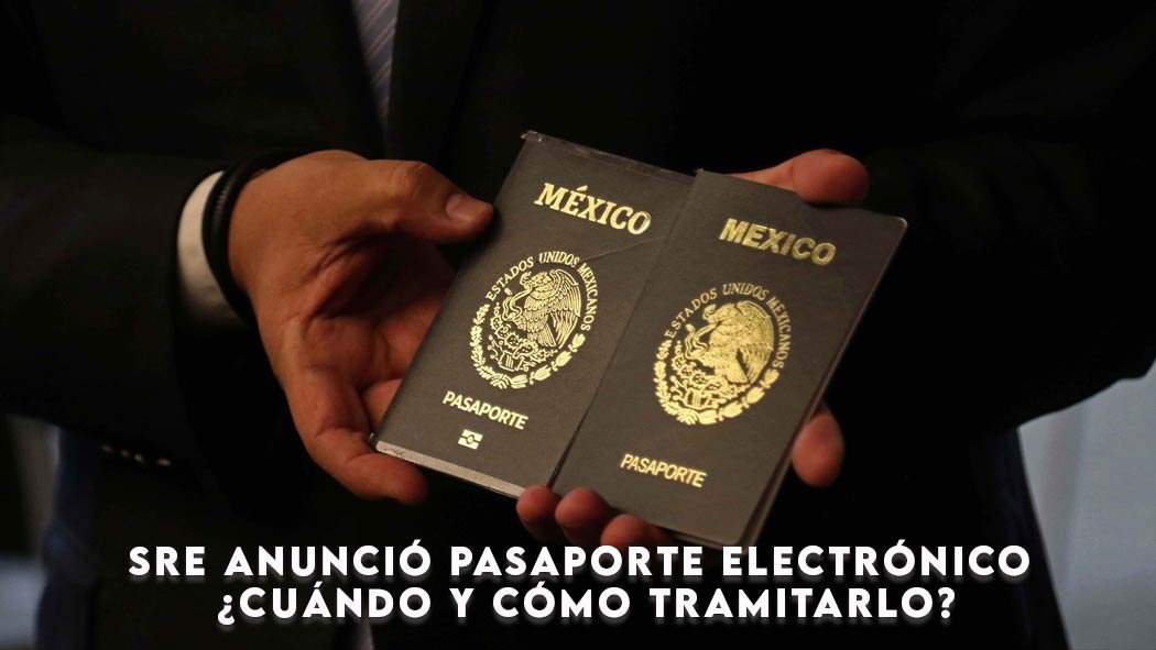 SRE anunció pasaporte electrónico ¿Cuándo y cómo tramitarlo?