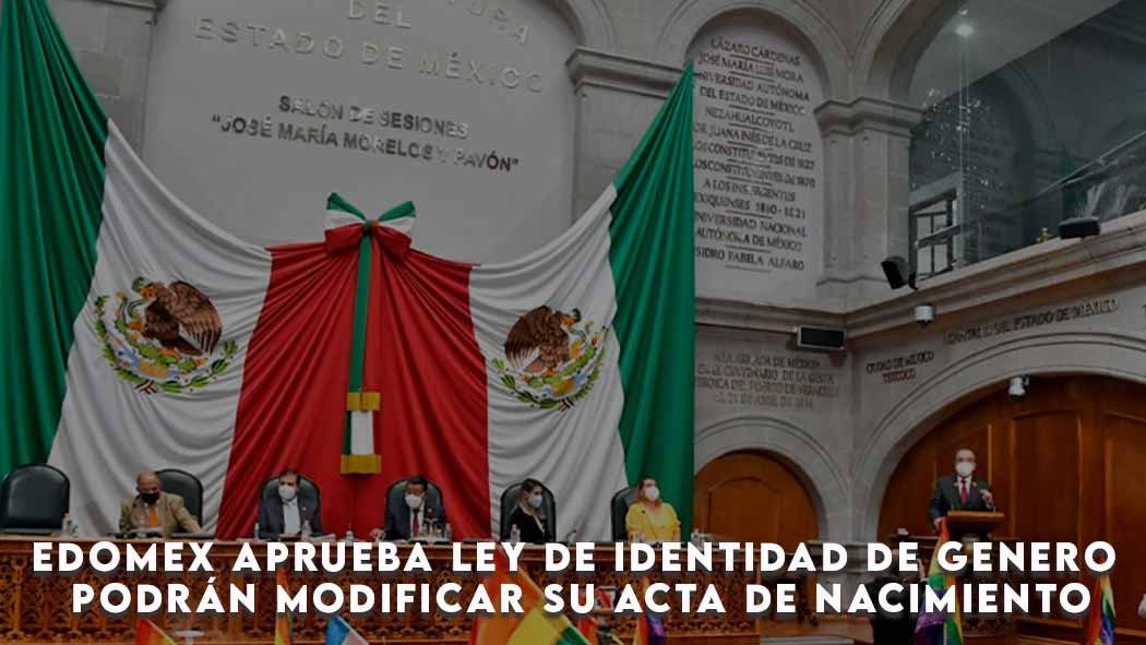 El Congreso del Estado de México aprobó este martes la Ley de Identidad de Género, con lo que las personas trans podrán modificar sus actas de nacimiento para que éstas correspondan con su identidad de género. Edomex aprueba Ley de Identidad de Género; acta de nacimiento