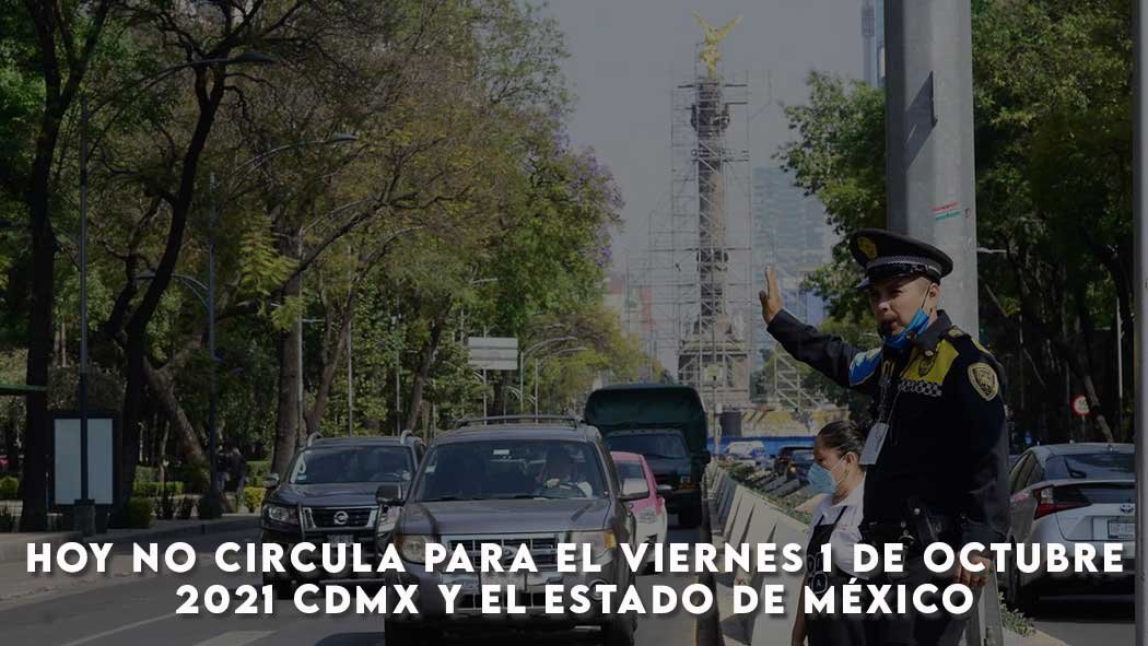 El programa Hoy No Circula para este viernes 1 de Octubre es vigente para la CDMX y los estados que conforman la Megalópolis. Hoy no circula para el Viernes 1 de Octubre 2021 CDMX y el Estado de México