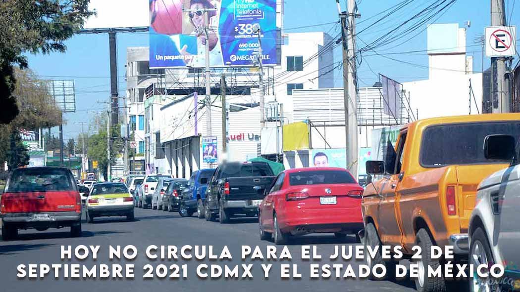 El programa Hoy No Circula para este jueves 2 de Septiembre es vigente para la CDMX y los estados que conforman la Megalópolis. Hoy no circula Jueves 2 de Septiembre 2021 CDMX y Edomex
