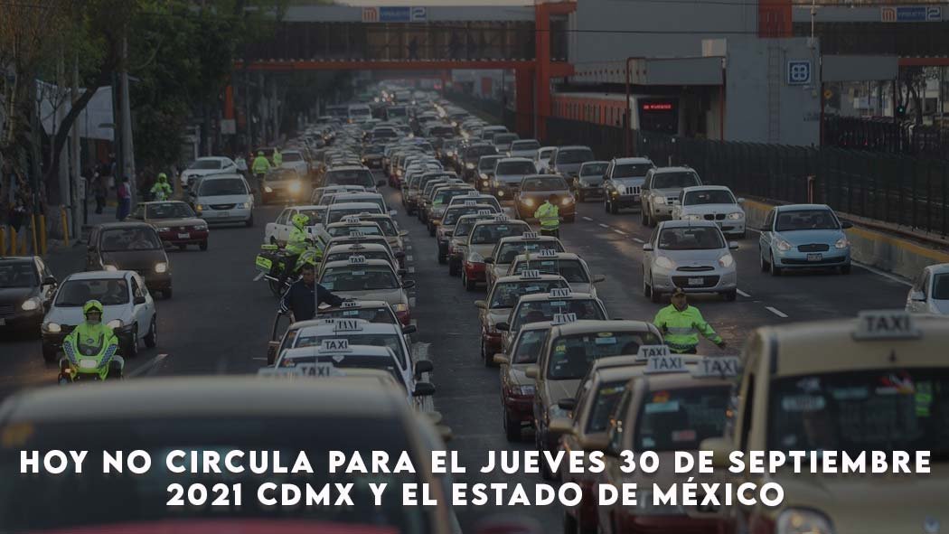 El programa Hoy No Circula para este jueves 30 de Septiembre es vigente para la CDMX y los estados que conforman la Megalópolis. Hoy no circula Jueves 30 de Septiembre 2021 CDMX y Edomex