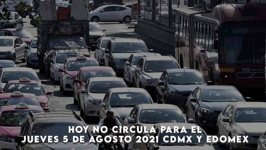 El programa Hoy No Circula para este jueves 5 de agosto es vigente para la CDMX y los estados que conforman la Megalópolis. Hoy no circula para el Jueves 5 de Agosto 2021 CDMX y Edomex