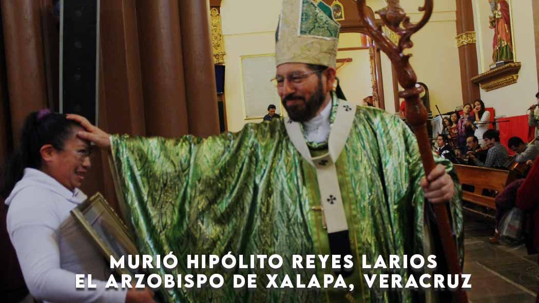 El obispo auxiliar de Monterrey y secretario general de la CEM, Alfonso Miranda Guardiola, dio a conocer que se realizarán tres misas por el eterno descanso del Arzobispo. Murió Hipólito Reyes Larios el Arzobispo de Xalapa, Veracruz