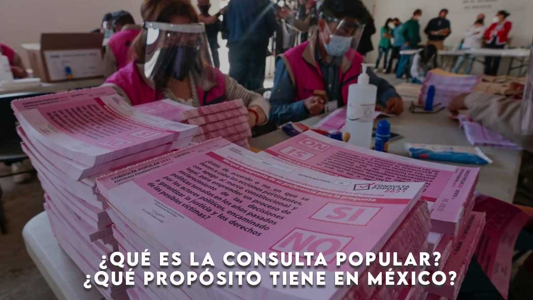 ¿Qué es la consulta popular? ¿Qué propósito tiene en México?