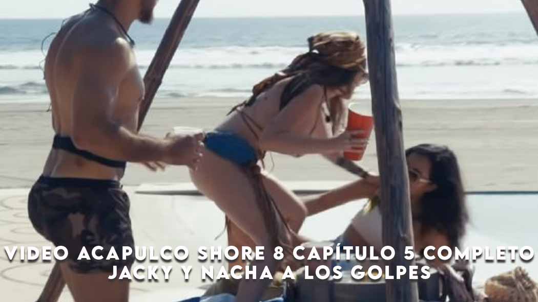 En el avance de Acapulco Shore 8 capítulo 5, vemos a los participantes en la playa donde Nacha, otra vez, discute con Jacky, pero esta vez ambas se van a las manos.