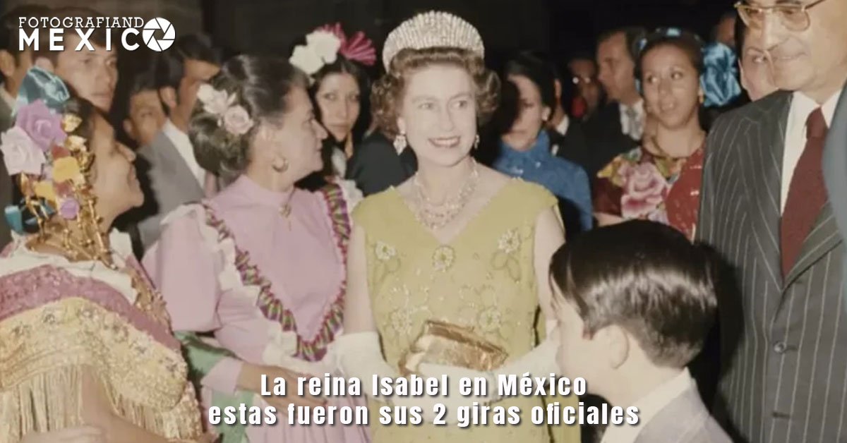 La reina Isabel en México, estas fueron sus 2 giras oficiales La reina Isabel en México, estas fueron sus 2 giras oficiales