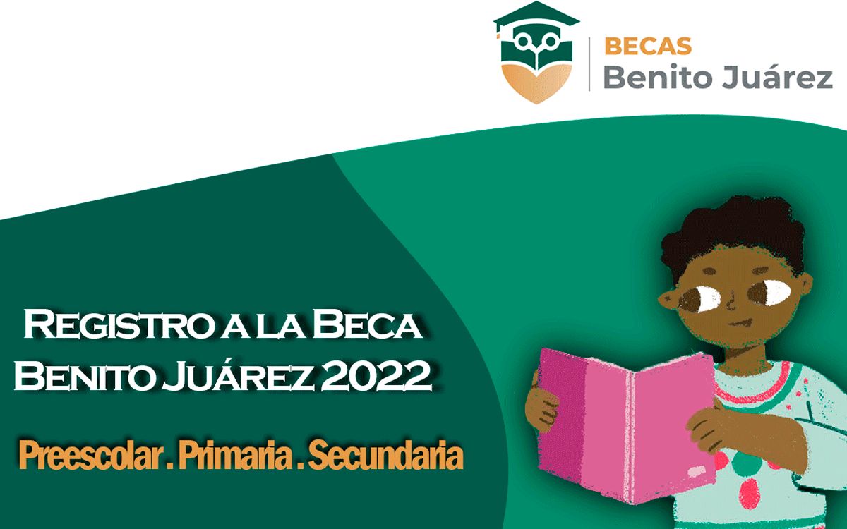 Guía para realizar el registro de Becas Benito Juárez 2022