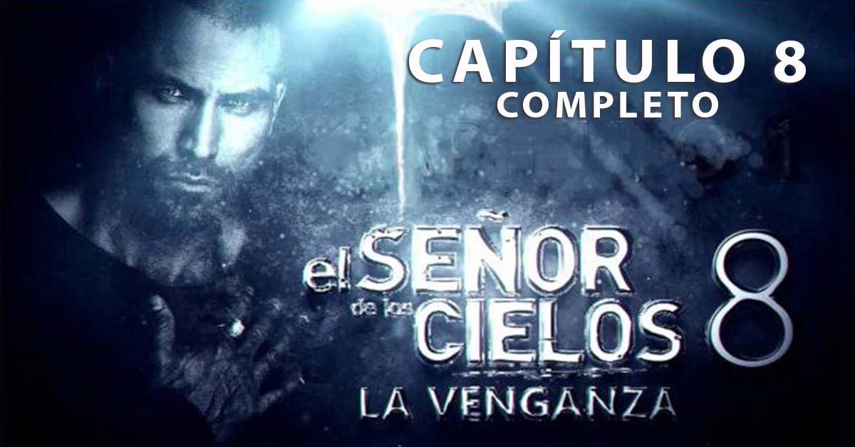 El Señor de los Cielos temporada 8 capítulo 8 completo