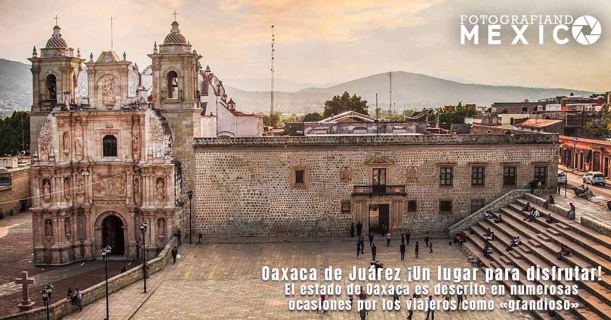 Capital patrimonio Unesco, Oaxaca de Juárez