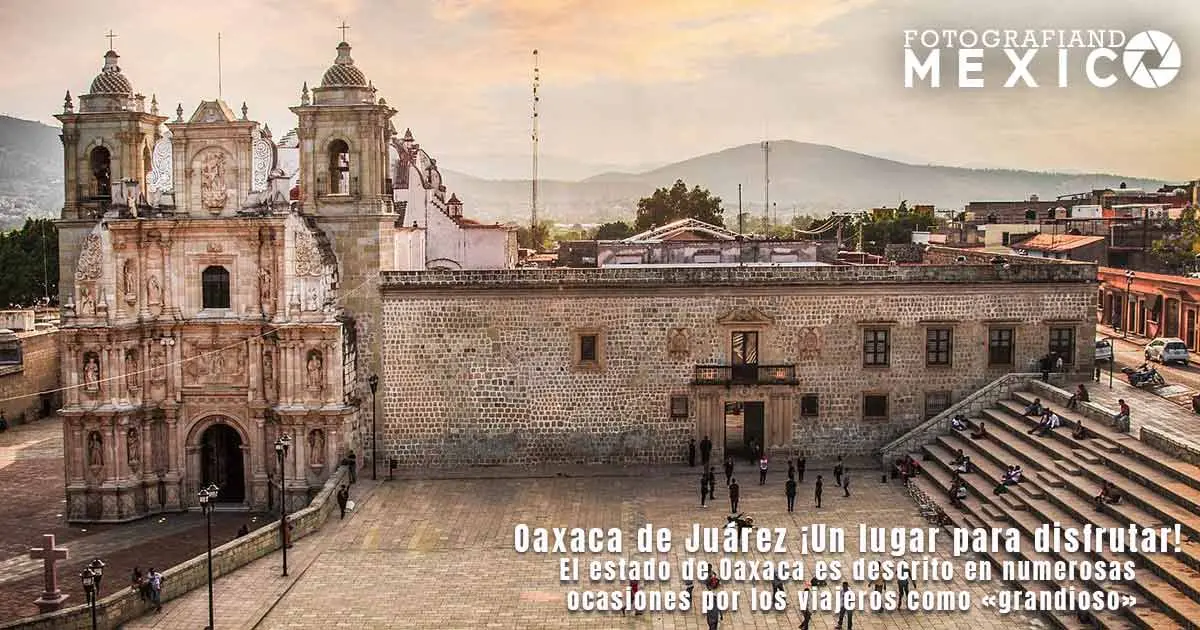 Oaxaca: una ciudad llena de historia, cultura y sabor