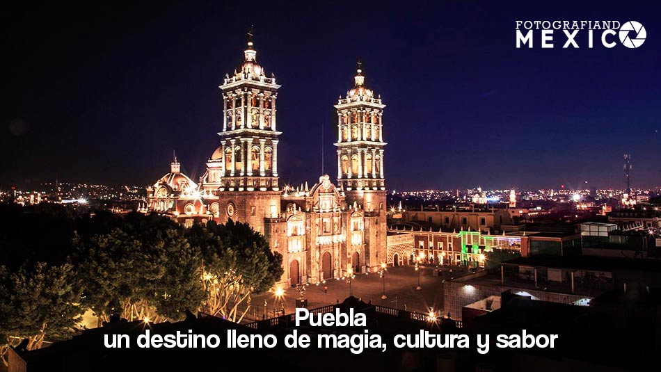 Puebla: un destino lleno de magia, cultura y sabor