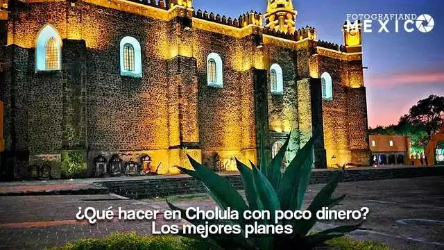 Cholula lugares turísticos ¿Qué hacer en Cholula con poco dinero?