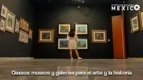 Oaxaca: museos y galerías para el arte y la historia