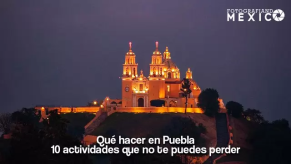 Qué hacer en Puebla: 10 actividades imperdibles