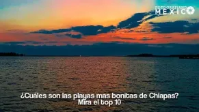 ¿Cuáles son las playas mas bonitas de Chiapas?