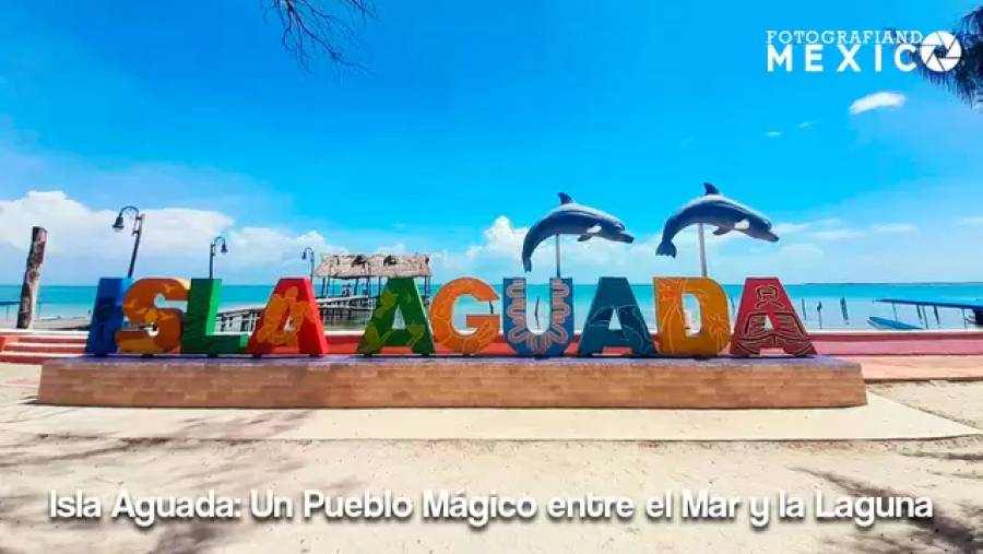 Isla Aguada: Un Pueblo Mágico entre el Mar y la Laguna