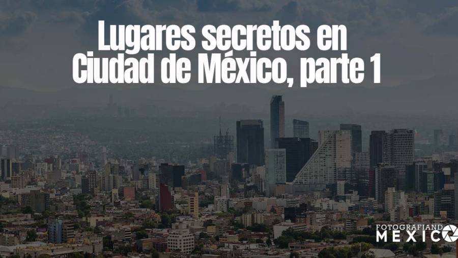 No te pierdas estos 3 lugares secretos en Ciudad de México