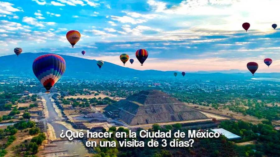 ¿Qué hacer en la Ciudad de México en una visita de 3 días?