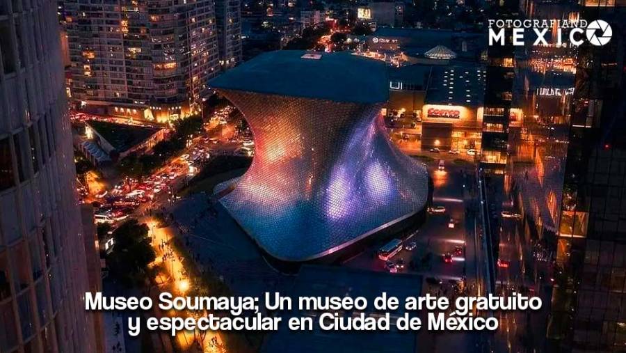 Museo Soumaya: Un museo de arte gratuito y espectacular en Ciudad de México