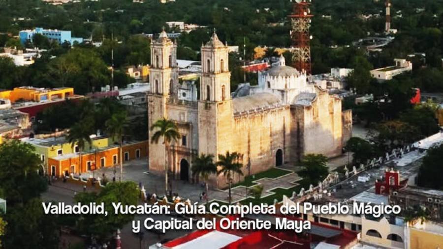 Valladolid, Yucatán: Guía Completa del Pueblo Mágico y Capital del Oriente Maya
