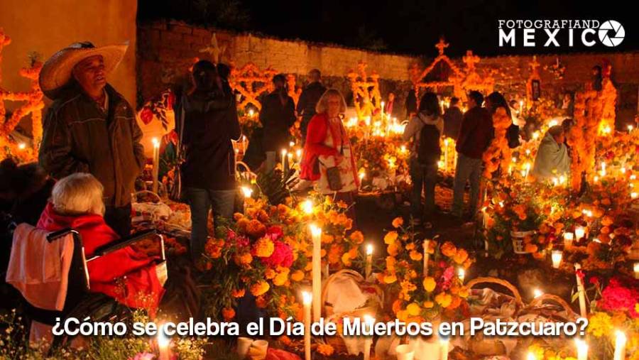 ¿Cómo se celebra el Día de Muertos en Patzcuaro?
