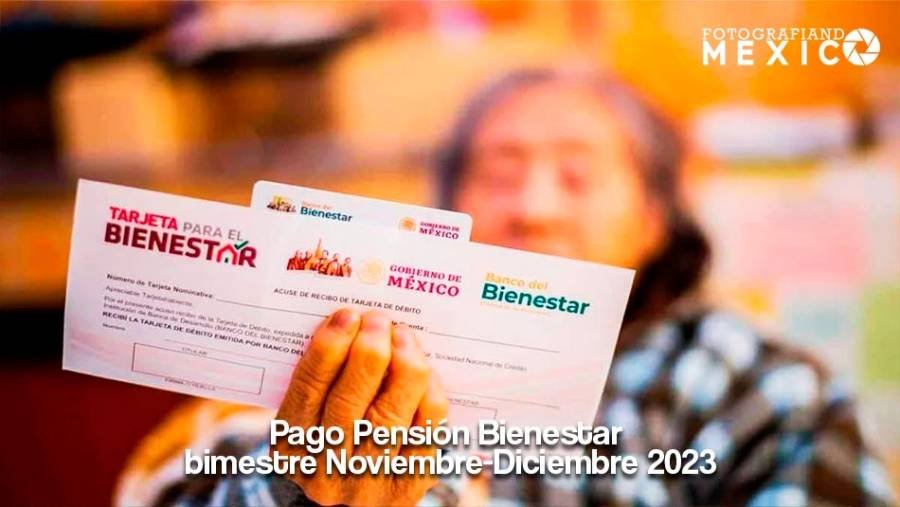 Pago pensión Bienestar noviembre-diciembre 2023